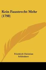 Kein Faustrecht Mehr (1798) - Friedrich Christian Schlenkert