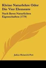 Kleine Naturlehre Oder Die Vier Elemente - Julius Heinrich Pott