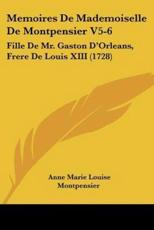 Memoires De Mademoiselle De Montpensier V5-6 - Anne Marie Louise Montpensier