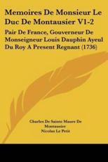 Memoires De Monsieur Le Duc De Montausier V1-2 - Charles De Sainte Maure De Montausier, Nicolas Le Petit