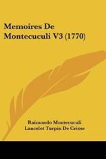 Memoires De Montecuculi V3 (1770) - Raimondo Montecuculi, Lancelot Turpin De Crisse