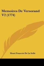 Memoires De Versorand V2 (1774) - Henri Francois De La Solle (author)