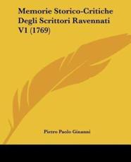 Memorie Storico-Critiche Degli Scrittori Ravennati V1 (1769)