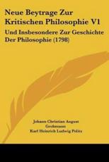 Neue Beytrage Zur Kritischen Philosophie V1 - Johann Christian August Grohmann, Karl Heinrich Ludwig Politz