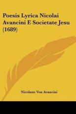 Poesis Lyrica Nicolai Avancini E Societate Jesu (1689) - Nicolaus Von Avancini