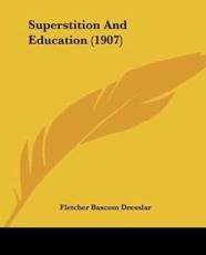 Superstition And Education (1907) - Fletcher Bascom Dresslar