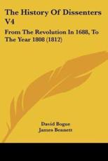 The History Of Dissenters V4 - David Bogue, James Bennett
