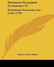 Thesaurus Novus Juris Ecclesiastici V1 - Andreas Ulrich Mayer