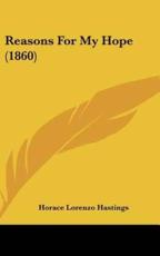 Reasons for My Hope (1860) - Horace Lorenzo Hastings (author)