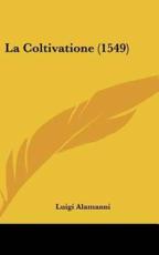 La Coltivatione (1549) - Luigi Alamanni (author)