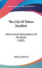The Life Of Tobias Smollett - Robert Anderson (author)