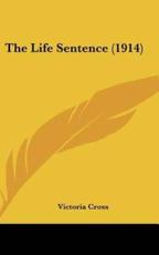 The Life Sentence (1914) - Victoria Cross (author)