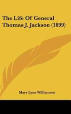 The Life of General Thomas J. Jackson (1899) - Mary Lynn Williamson (author)