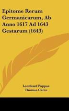Epitome Rerum Germanicarum, AB Anno 1617 Ad 1643 Gestarum (1643) - Leonhard Pappus (author), Thomas Carve (author), Johan Adler Salvius (author)