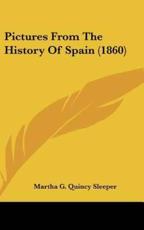 Pictures from the History of Spain (1860) - Martha G Quincy Sleeper (author)