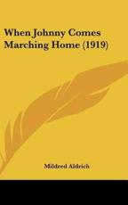 When Johnny Comes Marching Home (1919) - Mildred Aldrich (author)