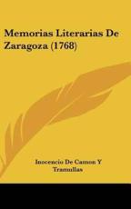 Memorias Literarias De Zaragoza (1768) - Inocencio De Camon y Tramullas (author)