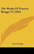 The Works of Francis Bragge V2 (1833) - Francis Bragge (author)