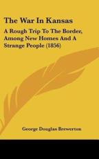 The War In Kansas - George Douglas Brewerton (author)