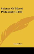 Science of Moral Philosophy (1848) - Asa Mahan