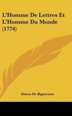 L'Homme De Lettres Et L'Homme Du Monde (1774) - Simon De Bignicourt (author)