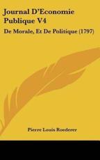 Journal D'Economie Publique V4 - Pierre Louis Roederer (author)