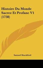 Histoire Du Monde Sacree Et Profane V1 (1738)