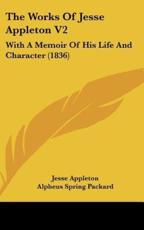 The Works of Jesse Appleton V2 - Jesse Appleton, Alpheus Spring Packard (editor)