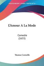 L'Amour a la Mode: Comedie (1655)