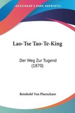 Lao-Tse Tao-Te-King - Reinhold Von Plaenckner