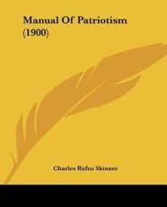 Manual Of Patriotism (1900) - Charles Rufus Skinner (author)