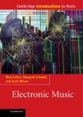 Electronic Music - Nick Collins, Margaret Schedel, Scott Wilson