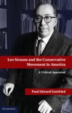 Leo Strauss and the Conservative Movement in America: A Critical Appraisal - Gottfried, Paul Edward