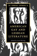The Cambridge Companion to American Gay and Lesbian Literature - Herring, Scott