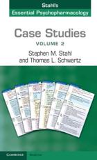 Case Studies, Stahl's Essential Psychopharmacology. Volume 2 - Stephen M. Stahl, Thomas L. Schwartz