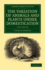 The Variation of Animals and Plants Under Domestication 2 Volume Paperback Set - Charles Darwin
