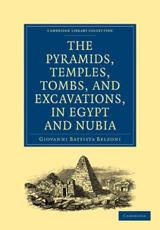 Narrative of the Operations and Recent Discoveries Within the Pyramids, Temples, Tombs, and Excavations, in Egypt and Nubia - Belzoni, Giovanni Battista
