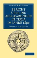 Bericht Ãœber die Ausgrabungen in Troja im             Jahre             1890 - Schliemann, Heinrich