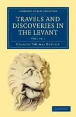 Travels and Discoveries in the Levant - Charles Thomas, Newton