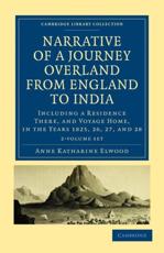 Narrative of a Journey Overland from England, by the Continent of Europe, Egypt, and the Red Sea, to India 2 Volume Set - Anne Katharine Curteis Elwood
