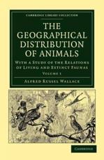 The Geographical Distribution of Animals - Volume 1 - Wallace, Alfred Russell
