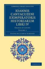 Ioannis Cantacuzeni Eximperatoris Historiarum Libri IV - Volume 1 - Cantacuzenus, Ioannes