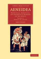 Aeneidea: Or Critical, Exegetical, and Aesthetical Remarks on the Aeneis - Henry, James
