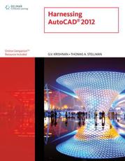 Harnessing AutoCAD 2012 - G. V Krishnan, Thomas A Stellman