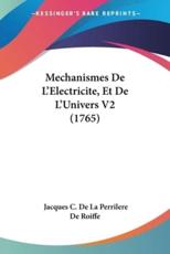 Mechanismes De L'Electricite, Et De L'Univers V2 (1765) - Jacques C De La Perrilere De Roiffe