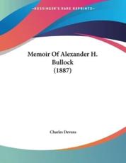 Memoir of Alexander H. Bullock (1887) - Charles Devens (author)
