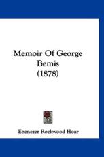 Memoir Of George Bemis (1878) - Ebenezer Rockwood Hoar (author)