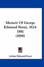 Memoir Of George Edmund Street, 1824-1881 (1888) - Arthur Edmund Street (author)