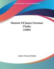 Memoir of James Freeman Clarke (1889) - Andrew Preston Peabody (author)