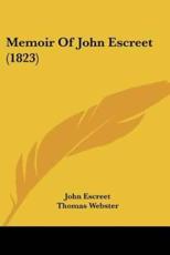 Memoir of John Escreet (1823) - John Escreet (author), Thomas Webster (author)